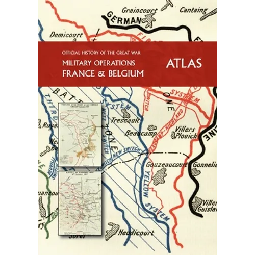 THE OFFICIAL HISTORY OF THE GREAT WAR France and Belgium ATLAS - Paperback