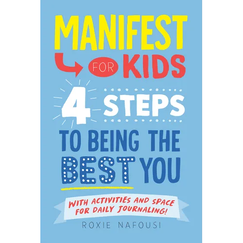 Manifest for Kids: 4 Steps to Being the Best You - Paperback