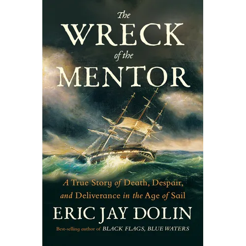 The Wreck of the Mentor: A True Story of Death, Despair, and Deliverance in the Age of Sail - Hardcover