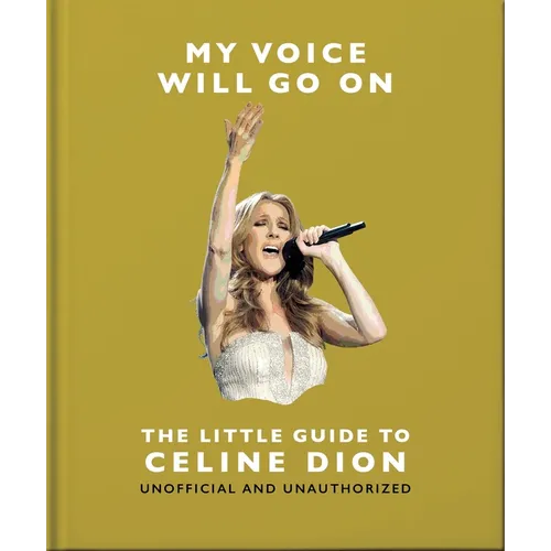 My Voice Will Go On: The Little Guide to Céline Dion - Hardcover