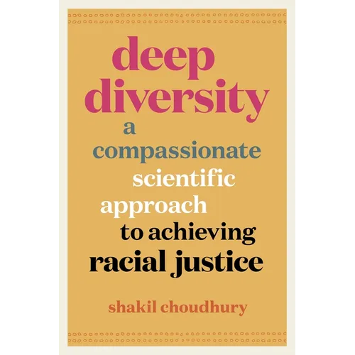 Deep Diversity: A Compassionate, Scientific Approach to Achieving Racial Justice - Paperback