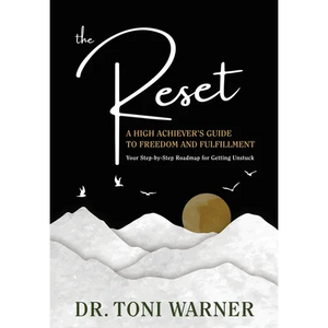 The Reset, A High Achiever's Guide to Freedom and Fulfillment: Your Step-By-Step Roadmap for Getting Unstuck - Paperback