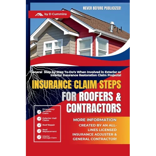 Insurance Claim Steps: Roofers and Contractors - Paperback