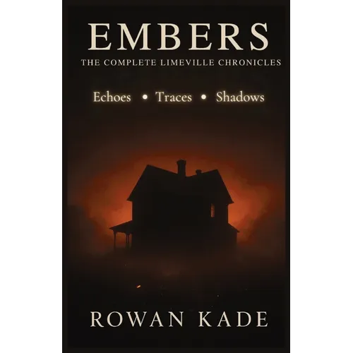 Embers: The Complete Limeville Chronicles - Paperback