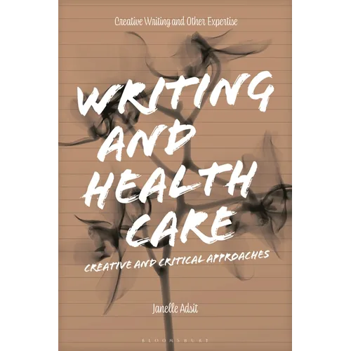 Writing and Health Care: Creative and Critical Approaches - Hardcover