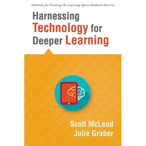 Harnessing Technology for Deeper Learning: (A Quick Guide to Educational Technology Integration and Digital Learning Spaces) - Paperback