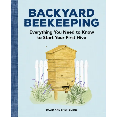 Backyard Beekeeping: Everything You Need to Know to Start Your First Hive - Paperback