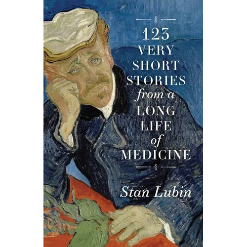 123 Very Short Stories from a Long Life in Medicine