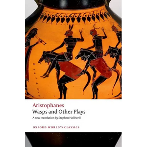 Wasps and Other Plays: A New Verse Translation, with Introduction and Notes - Paperback