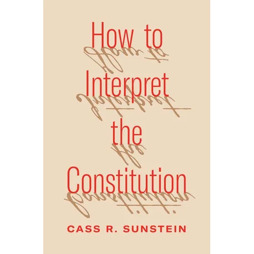 How to Interpret the Constitution - Paperback