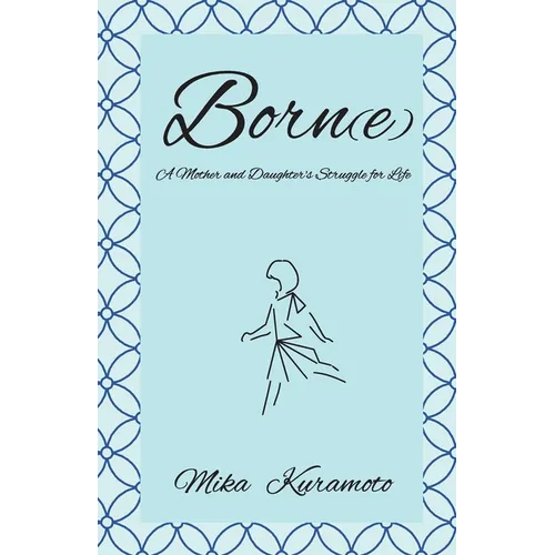 Born(e): A Mother and Daughter's Struggle for Life - Paperback