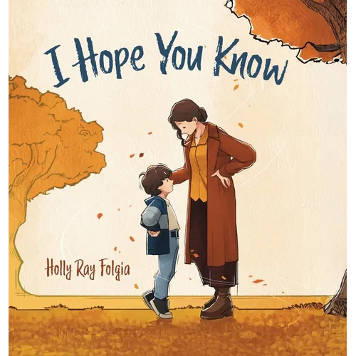 I Hope You Know: A Loving Conversation Between Child and Parent - Hardcover