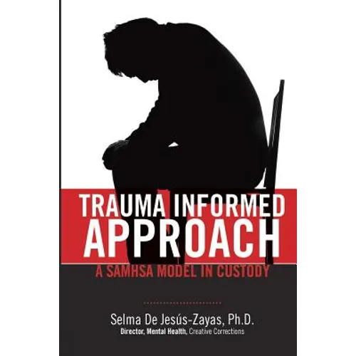 Trauma Informed Approach: A SAMHSA Model in Custody - Paperback