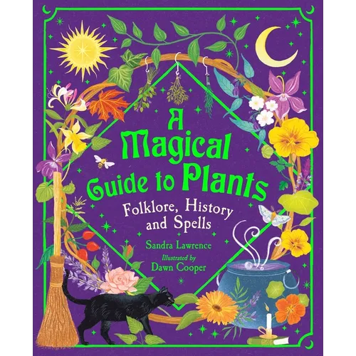 A Magical Guide to Plants: Folklore, History and Spells - Hardcover