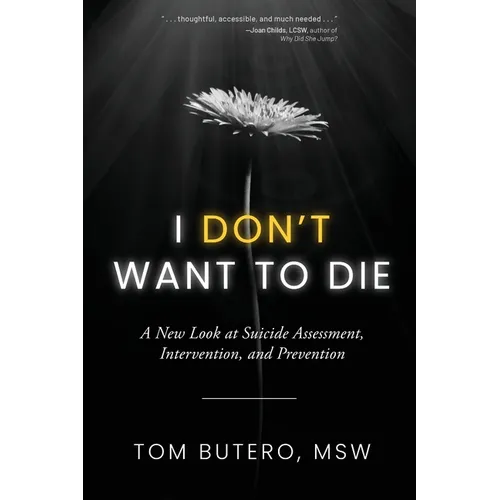 I Don't Want to Die: A New Look at Suicide Assessment, Intervention, and Prevention - Paperback