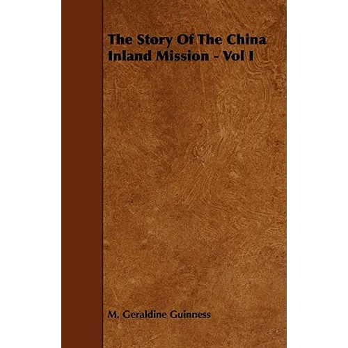 The Story of the China Inland Mission - Vol I - Paperback