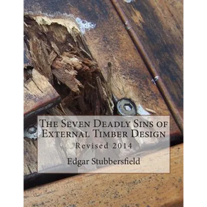 The Seven Deadly Sins of External Timber Design: Revised 2014 - Paperback