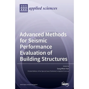 Advanced Methods for Seismic Performance Evaluation of Building Structures - Hardcover