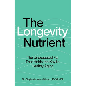 The Longevity Nutrient: The Unexpected Fat That Holds the Key to Healthy Aging - Paperback