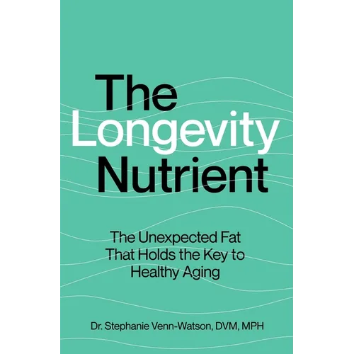 The Longevity Nutrient: The Unexpected Fat That Holds the Key to Healthy Aging - Paperback