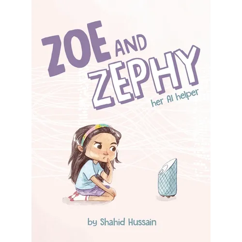 Zoe and Zephy: Her AI helper - Hardcover