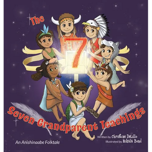The Seven Grandparent Teachings: An Anishinaabe Folktale - Hardcover