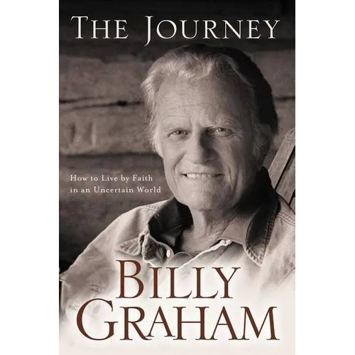 The Journey: Living by Faith in an Uncertain World - Paperback