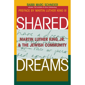 Shared Dreams: Martin Luther King, Jr. & the Jewish Community - Hardcover