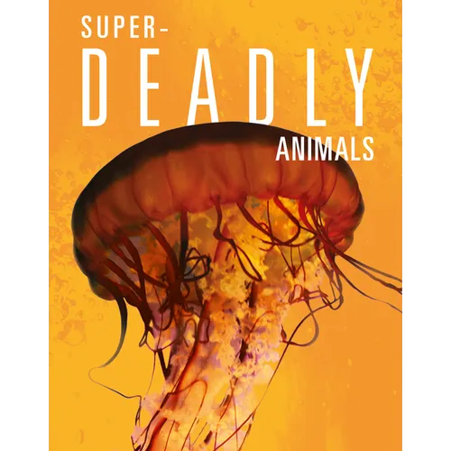 Super-Deadly Animals - Library Binding