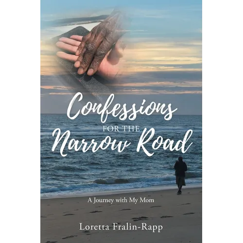 Confessions for the Narrow Road: A Journey With My Mom - Paperback