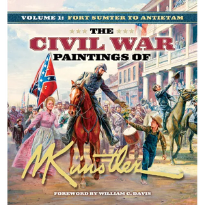 The Civil War Paintings of Mort Künstler Volume 1: Fort Sumter to Antietam - Hardcover