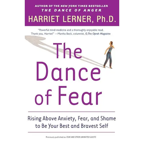 The Dance of Fear: Rising Above the Anxiety, Fear, and Shame to Be Your Best and Bravest Self - Paperback