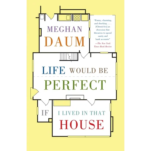 Life Would Be Perfect If I Lived in That House: A Memoir - Paperback