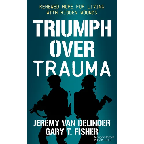 Triumph Over Trauma: Renewed Hope for Living with Hidden Wounds - Paperback