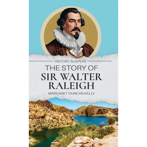 The Story of Sir Walter Raleigh - Hardcover