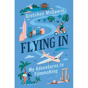 Flying In: My Adventures in Filmmaking - Paperback