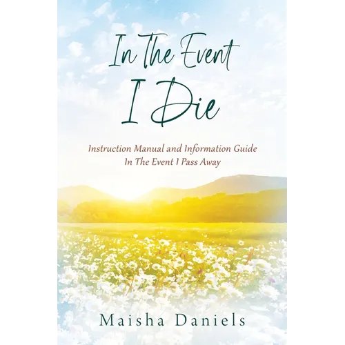 In The Event I Die: Instruction Manual and Information Guide In The Event I Pass Away - Paperback