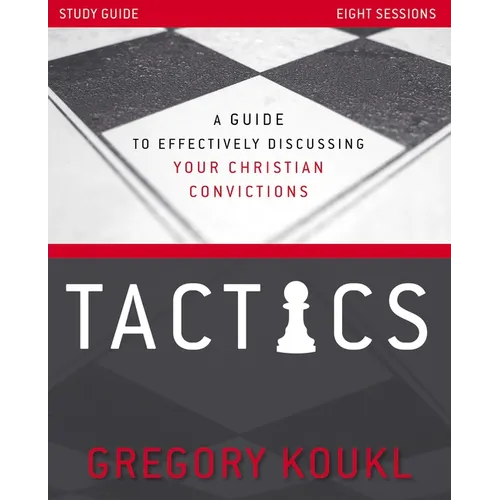 Tactics Study Guide, Updated and Expanded: A Guide to Effectively Discussing Your Christian Convictions - Paperback