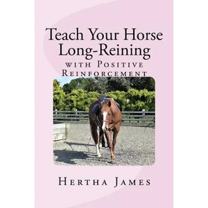 Teach Your Horse Long-Reining with Positive Reinforcement - Paperback