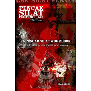 A Pencak Silat Workbook: The Philosophies, Ideals, and Values - Paperback