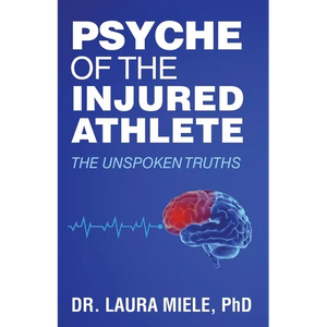 Psyche of the Injured Athlete: The Unspoken Truths - Paperback