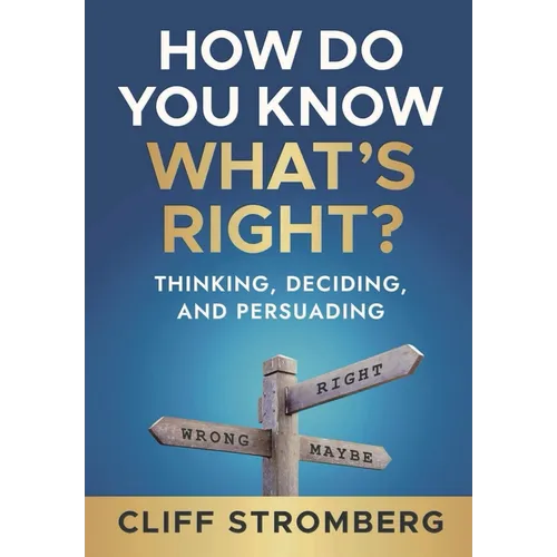 How Do You Know What's Right?: Thinking, Deciding, and Persuading - Hardcover