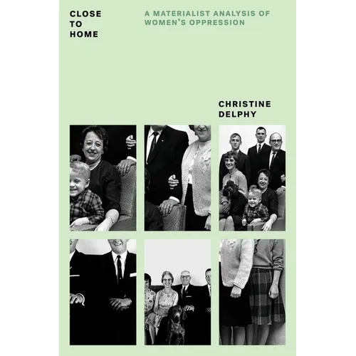 Close to Home: A Materialist Analysis of Women's Oppression - Paperback