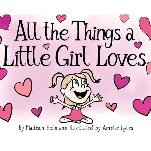 All The Things A Little Girl Loves - Hardcover
