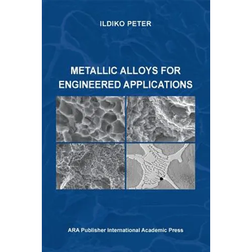 Metallic Alloys for Engineered Applications - Paperback
