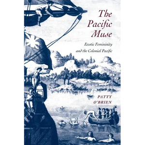The Pacific Muse: Exotic Femininity and the Colonial Pacific - Paperback