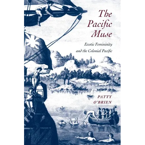 The Pacific Muse: Exotic Femininity and the Colonial Pacific - Paperback