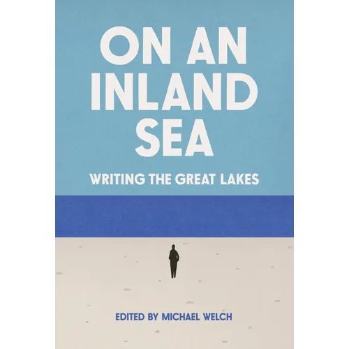 On an Inland Sea: Writing the Great Lakes - Paperback