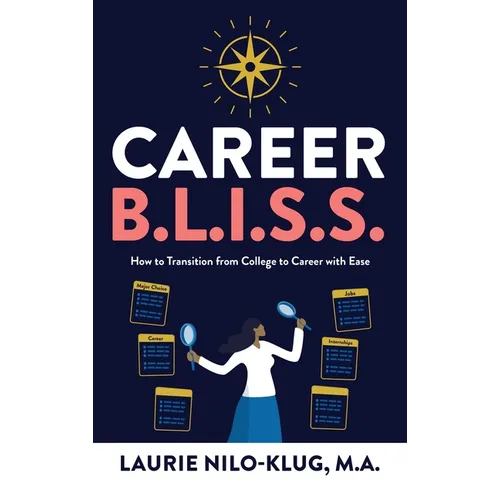 Career B. L. I. S. S.: How to Transition from College to Career with Ease - Hardcover