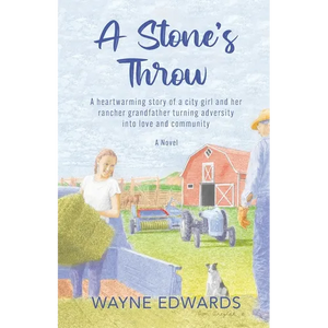 A Stone's Throw: A heartwarming story of a city girl and her rancher grandfather turning adversity into love and community - Paperback